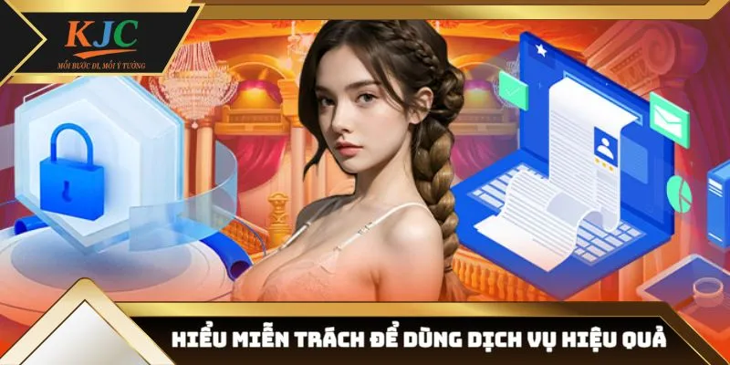 Hiểu miễn trách - Dùng dịch vụ thông minh hơn