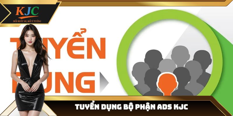 tuyển dụng bộ phận ADS